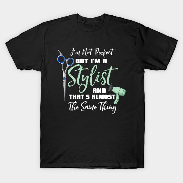 Funny I'm a Stylist Hairdresser Design T-Shirt by dilger